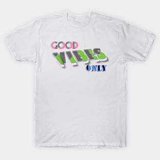 GOOD VIBES ONLY T-Shirt